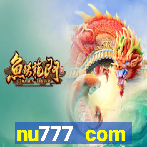 nu777 com plataforma de jogos